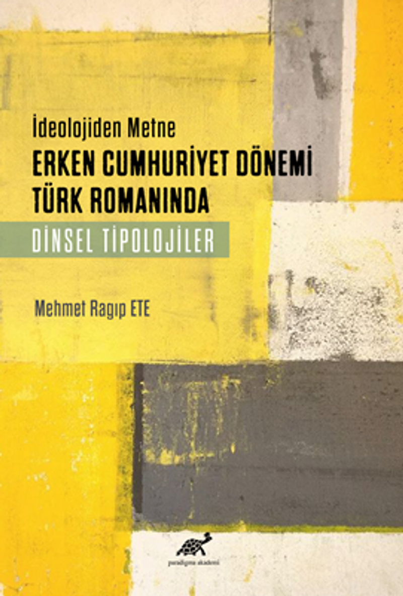 İdeolojiden Metne Erken Cumhuriyet Dönemi Türk Romaninda Dinsel Tiplojiler kitap kapağı