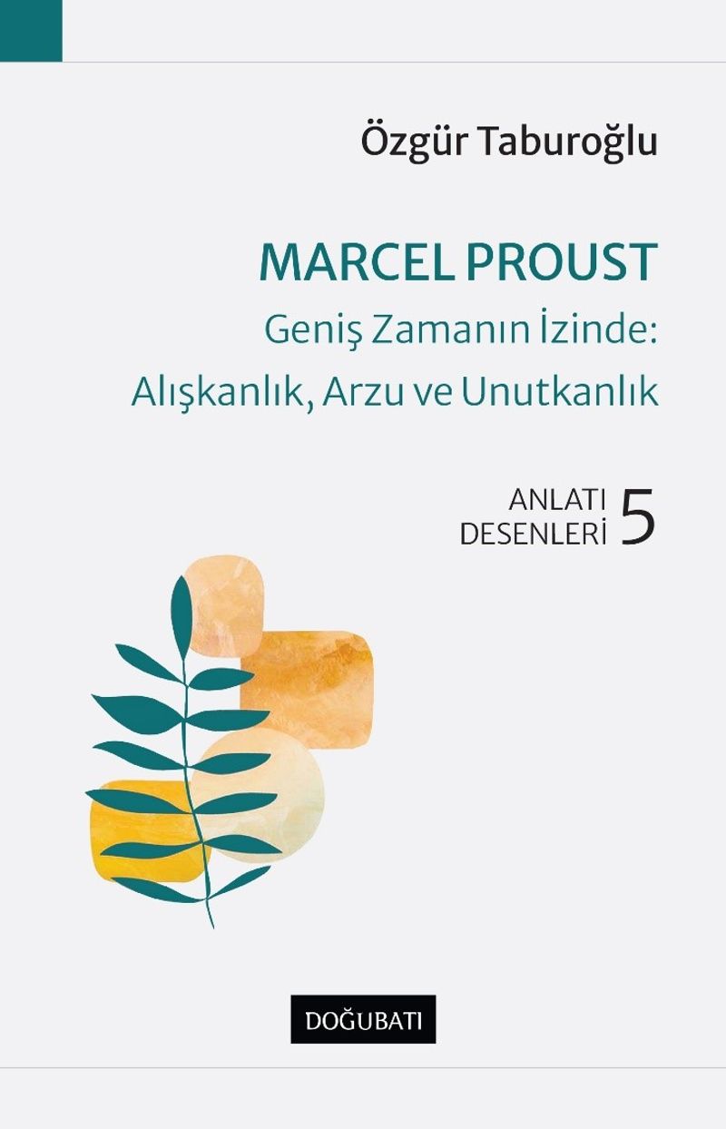 Marcel Proust - Geniş Zamanın İzinde: Alışkanlık, Arzu ve Unutkanlık Anlatı Desenleri 5 kitap kapağı