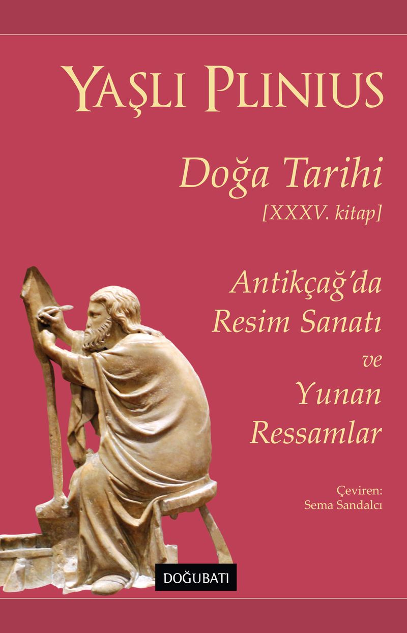 Doğa Tarihi XXXV. Kitap Antikçağ'da Resim Sanatı ve Yunan Ressamlar kitap kapağı