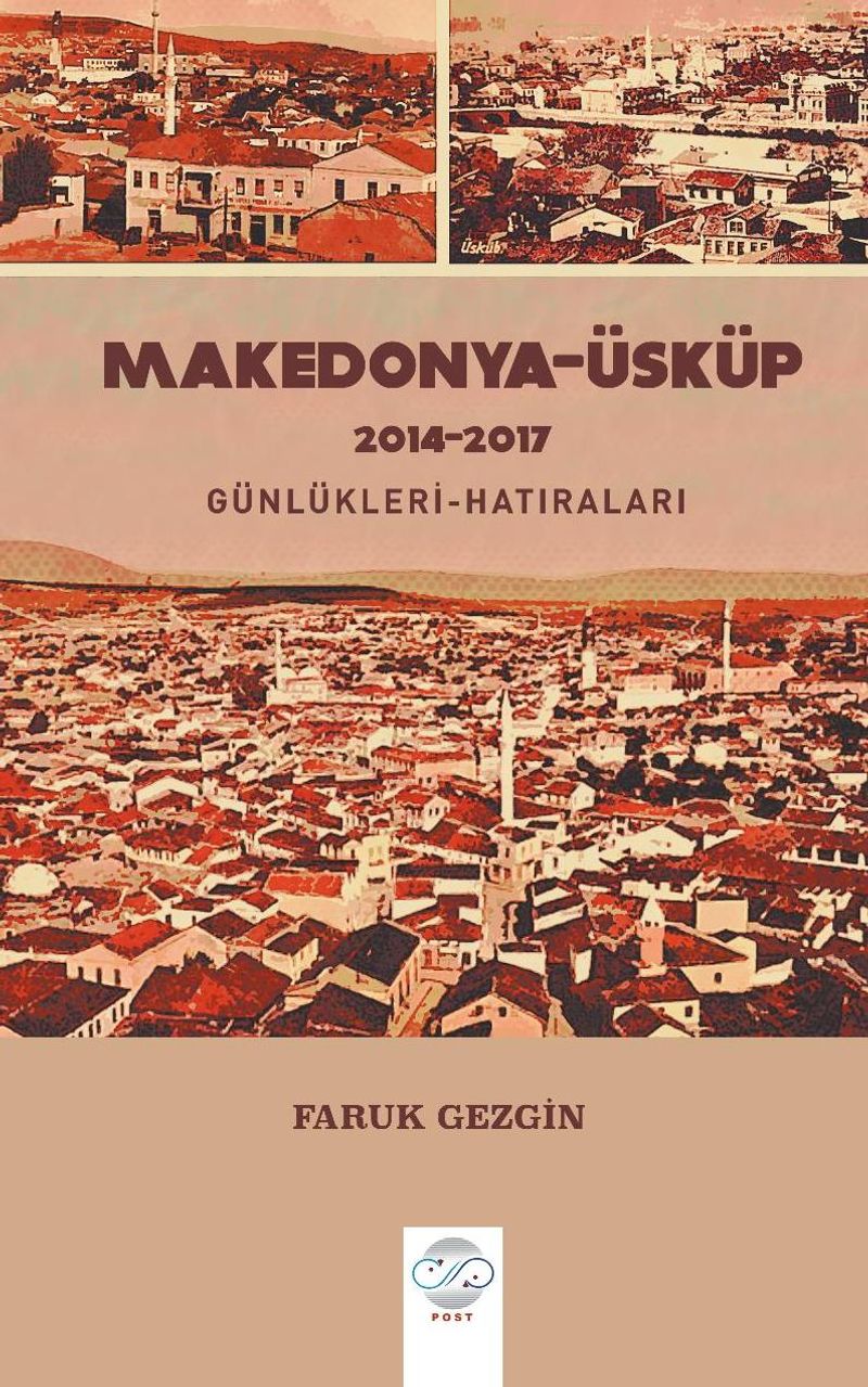Makedonya-Üsküp 2014-2017 Günlükleri-Hatıraları - Gezi Yazıları kitap kapağı