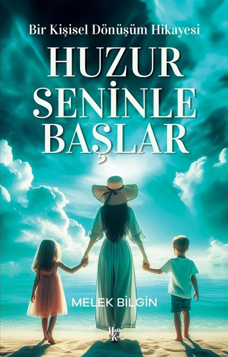 Huzur Seninle Başlar Bir Kişisel Dönüşüm Hikayesi kitap kapağı
