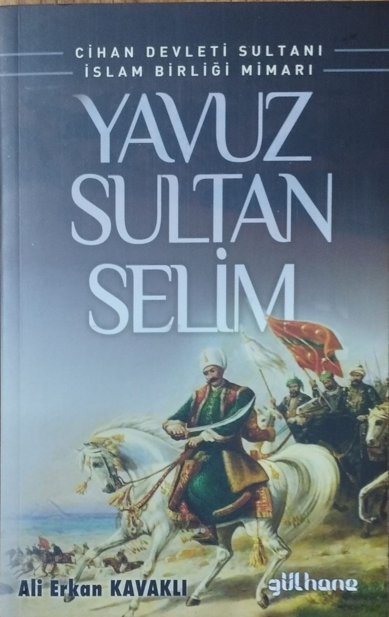 Cihan Devleti Sultanı İslam Birliği Mimarı Yavuz Sultan Selim kitap kapağı