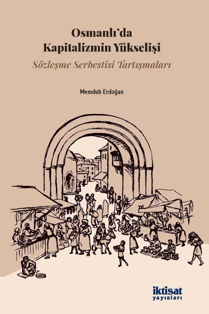 Osmanlı'da Kapitalizmin Yükselişi: Sözleşme Serbestisi Tartışmaları kitap kapağı