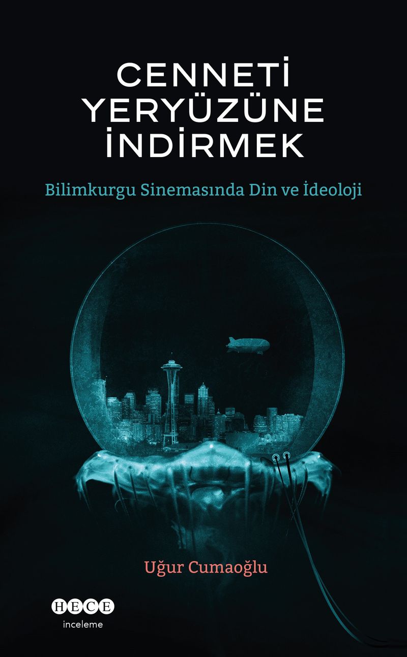 Cenneti Yeryüzüne İndirmek Bilimkurgu Sinemasında Din ve İdeoloji kitap kapağı