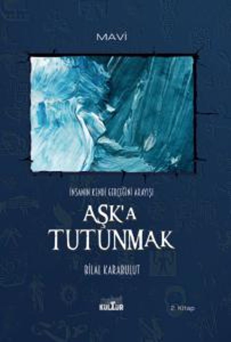 Aşk'a Tutunmak İnsanın Kendi Gerçeğini Arayışı kitap kapağı