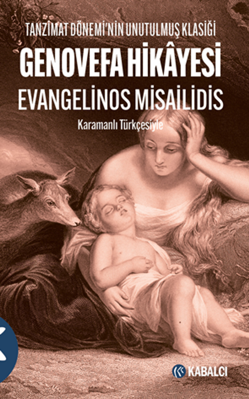 Genovefa Hikayesi - Tanzimat Dönemi'nin Unutulmuş Klasiği Karamanlı Türkçesiyle kitap kapağı
