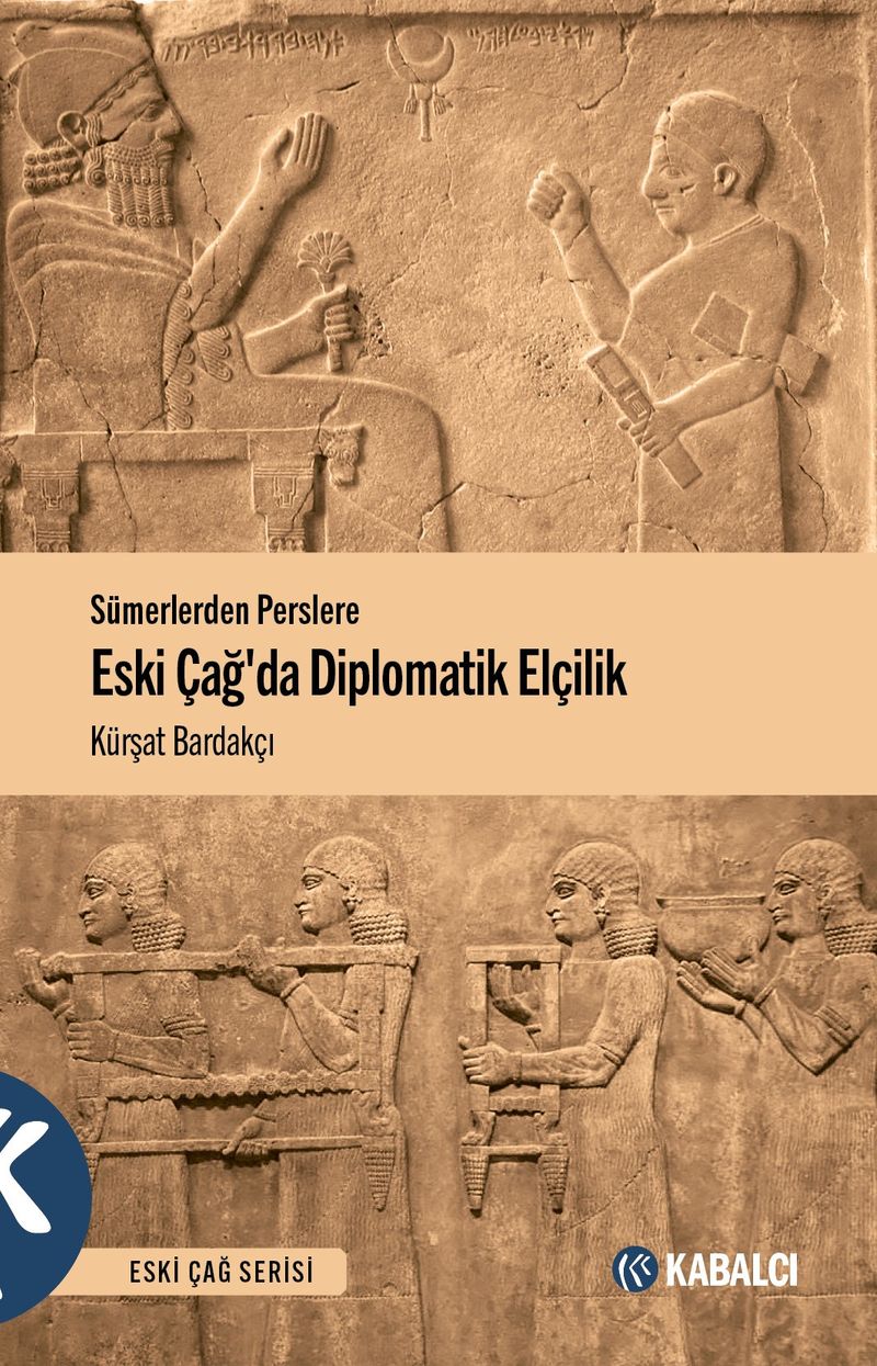 Sümerlerden Perslere Eski Çağda Diplomatik Elçilik kitap kapağı