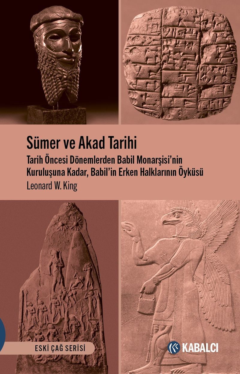 Sümer ve Akad Tarihi Tarih Öncesi Dönemlerden Babil Monarşisi'nin Kuruluşuna Kadar, Babil'in Erken Halklarının Öyküsü kitap kapağı