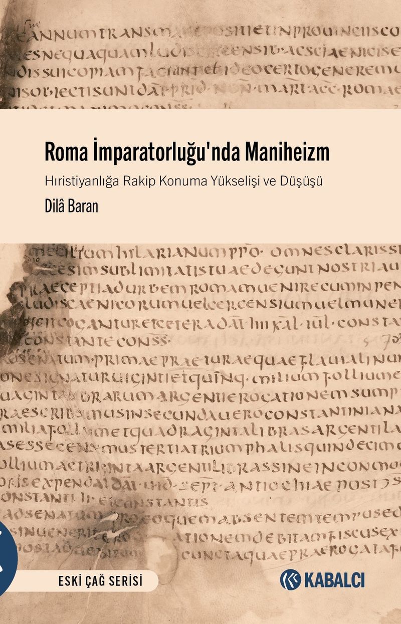 Roma İmparatorluğu'nda Maniheizm Hıristiyanlığa Rakip Konuma Yükselişi ve Düşüşü kitap kapağı