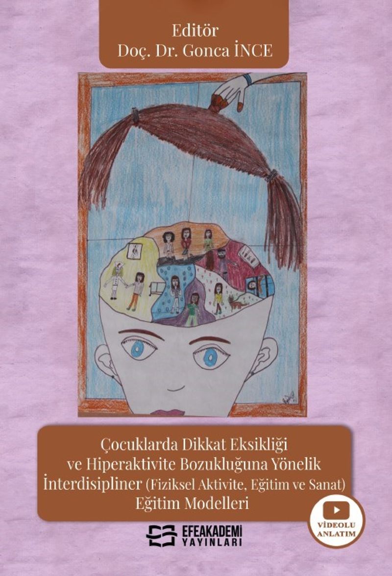 Çocuklarda Dikkat Eksikliği ve Hiperaktivite Bozukluğuna Yönelik İnterdisipliner (Fiziksel Aktivite, Eğitim ve Sanat) Eğitim Modelleri kitap kapağı