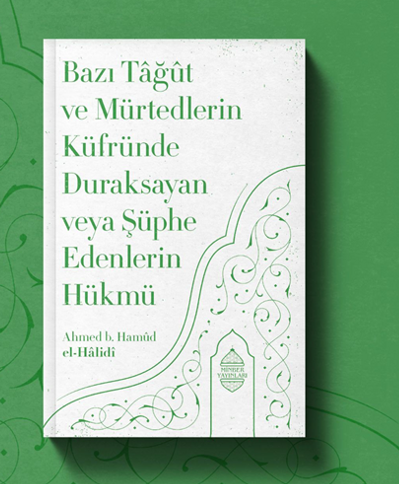 Bazı Tağût Ve Mürtedlerin Küfründe Duraksayan Veya Şüphe Edenlerin Hükmü kitap kapağı