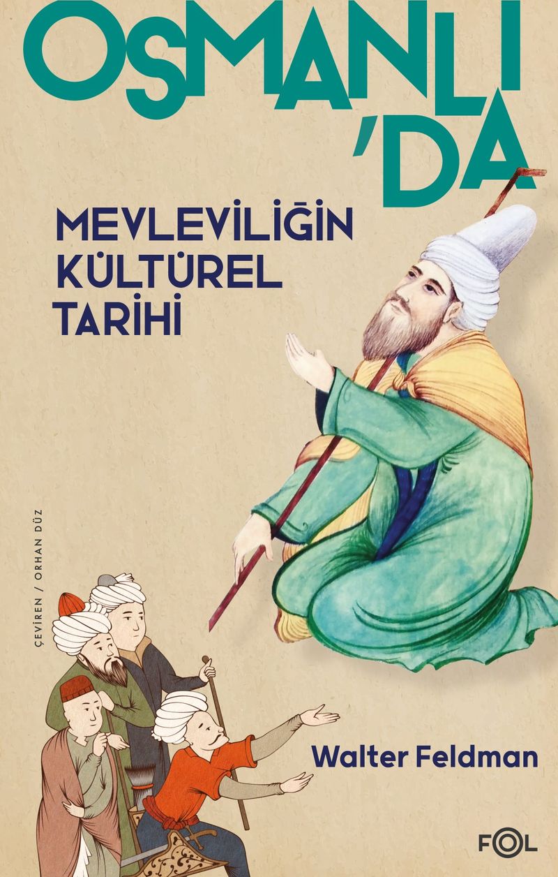 Osmanlı'da Mevleviliğin Kültürel Tarihi Osmanlı İmparatorluğu'nda Şiir, Müzik ve Tasavvuf kitap kapağı
