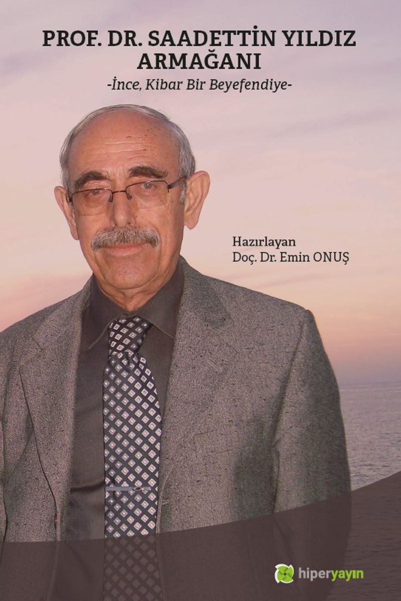 Prof. Dr. Saadettin Yıldız Armağanı “İnce, Kibar Bir Beyefendiye” kitap kapağı