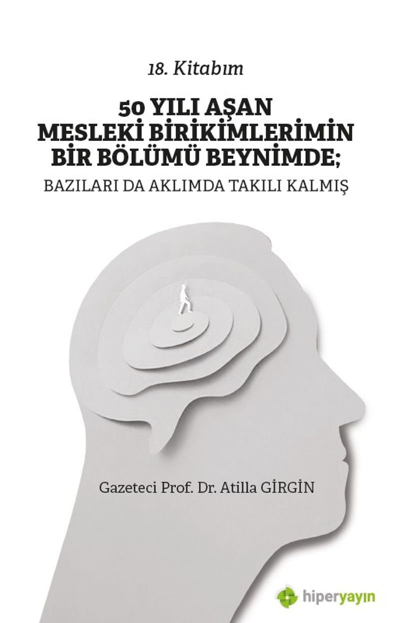50 Yılı Aşan Mesleki Birikimlerimin Bir Bölümü Beynimde: Bazıları da Aklımda Takılı Kalmış kitap kapağı