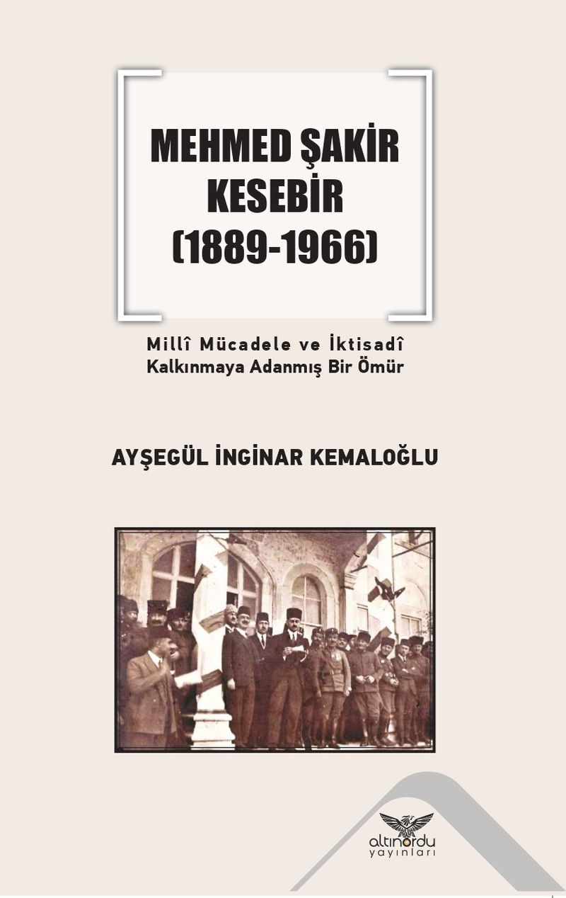 Mehmed Şakir Kesebir (1889-1966) Milli Mücadele ve İktisadi Kalkınmaya Adanmış Bir Ömür kitap kapağı