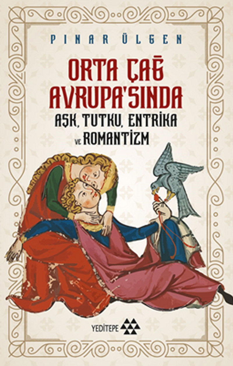 Orta Çağ Avrupa'sında Aşk Tutku Entrika Ve Romantizm kitap kapağı