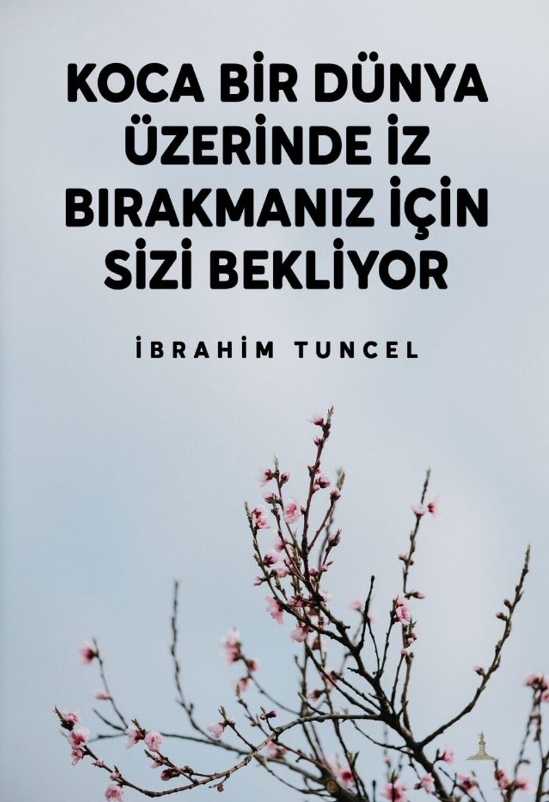 Koca Bir Dünya Üzerinde İz Bırakmanız İçin Sizi Bekliyor kitap kapağı