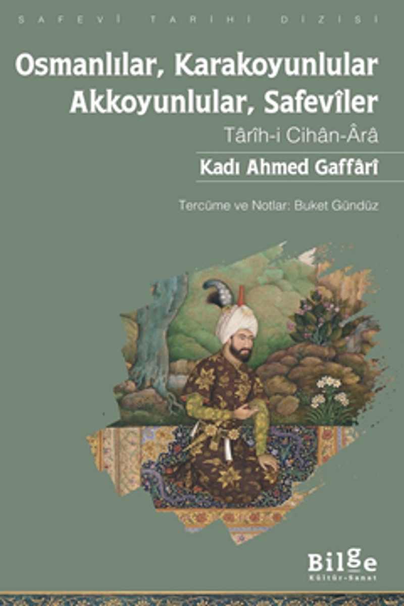 Kadı Ahmed Gaffarî Osmanlılar, Karakoyunlular, Akkoyunlular, Safevîler Tarîh-i Cihan-Âra kitap kapağı
