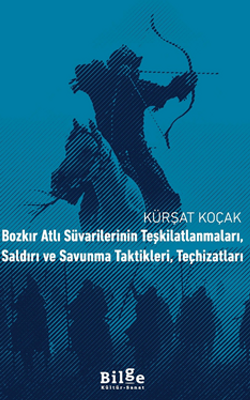 Bozkır Atlı Süvarilerinin Teşkilatlanmaları, Saldırı ve Savunma Taktikleri, Teçhizatları kitap kapağı