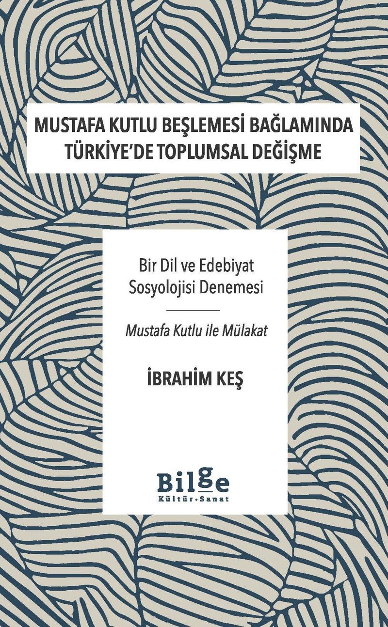 Mustafa Kutlu Beşlemesi Bağlamında Türkiye'de Toplumsal Değişme Bir Dil ve Edebiyat Sosyolojisi Denemesi-Mustafa Kutlu ile Mülakat kitap kapağı
