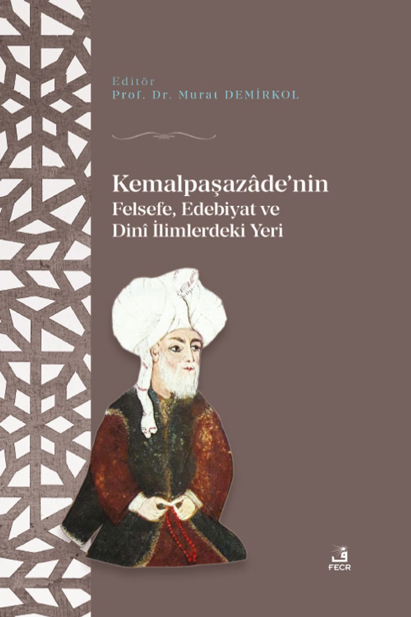Kemalpaşazaade'nin Felsefe Edebiyat ve Dinî İlimlerdeki Yeri kitap kapağı