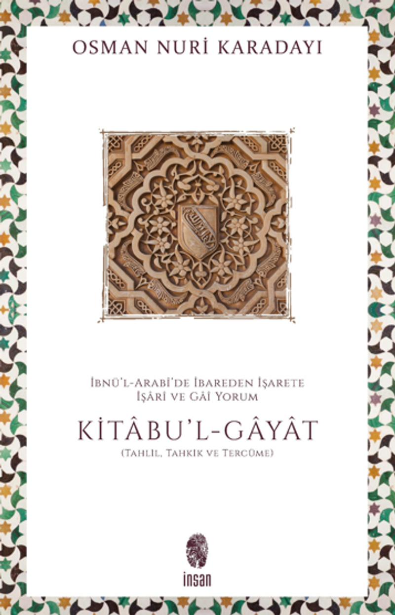 İbnü'l-Arabi'de İbareden İşarete İşari ve Gai Yorum: Kitabu'l-Gayat kitap kapağı