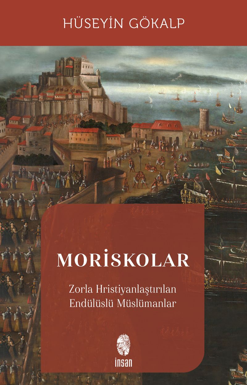 Moriskolar Zorla Hristiyanlaştırılan Endülüslü Müslümanlar kitap kapağı