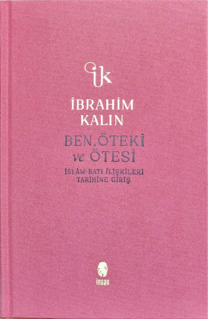 Ben, Öteki ve Ötesi (Bez Ciltli) İslam-Batı İlişkileri Tarihine Giriş kitap kapağı