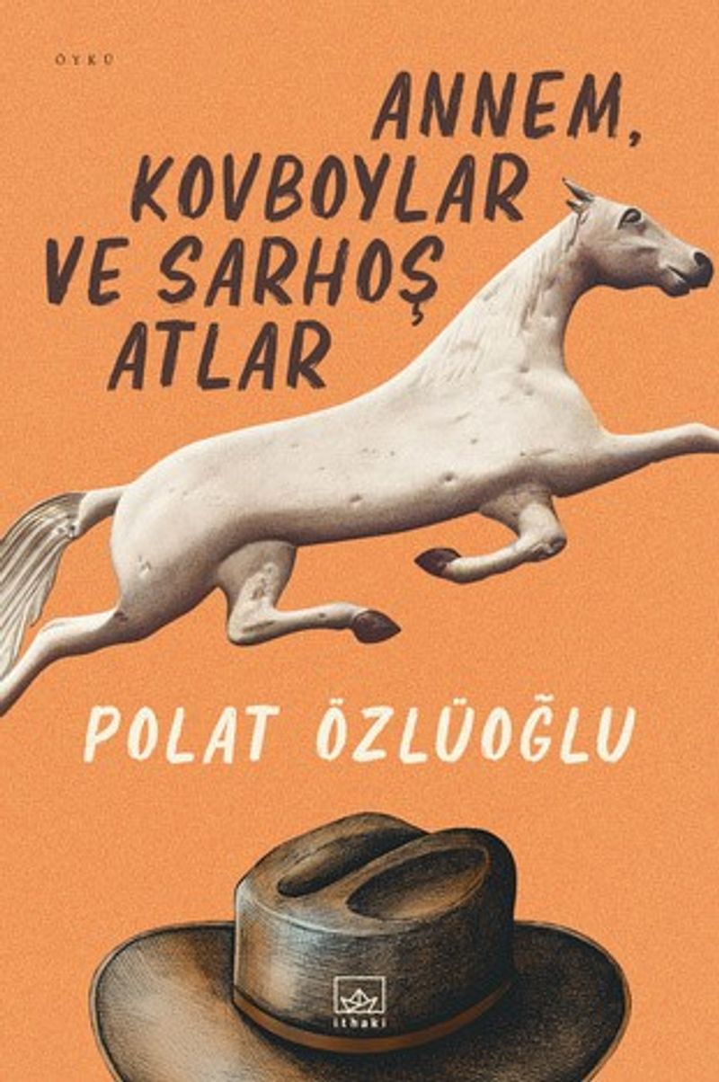 Annem, Kovboylar ve Sarhoş Atlar kitap kapağı