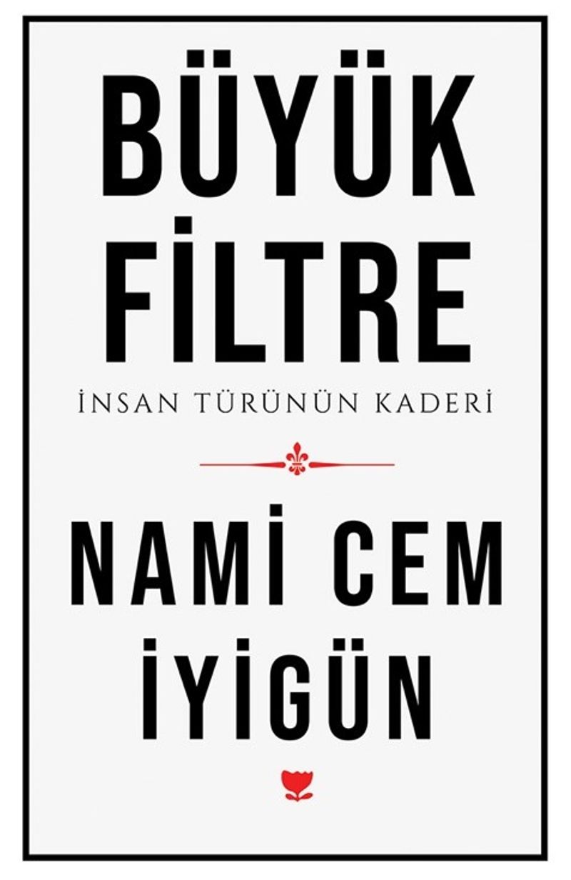 Büyük Filtre İnsan Türünün Kaderi kitap kapağı