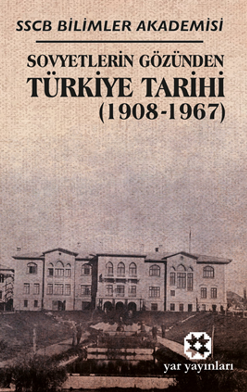Sovyetlerin Gözünden Türkiye Tarihi Sscb Bilimler Akademisi (1908-1967) kitap kapağı