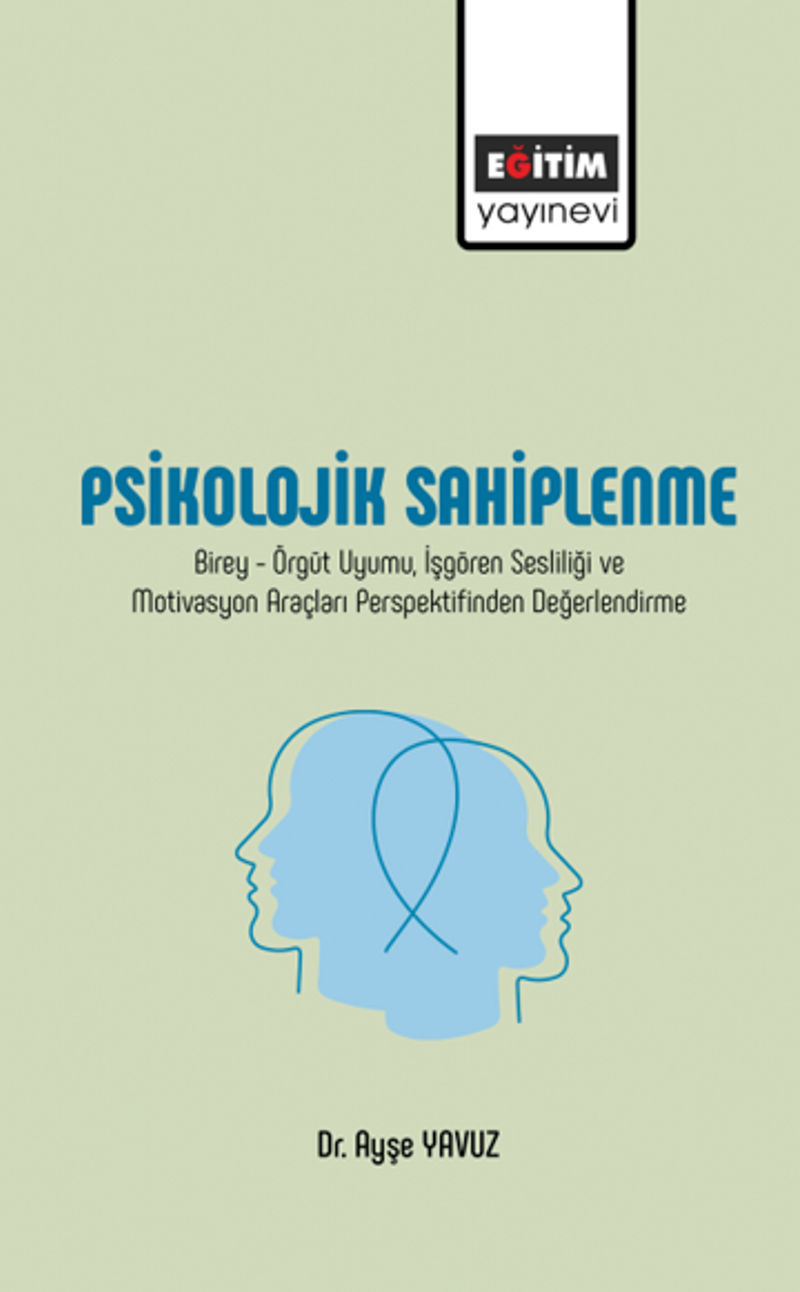 Psikolojik Sahiplenme / Birey-Örgüt Uyumu, İşgören Sesliliği ve Motivasyon Araçları Perspektifinden Değerlendirme kitap kapağı
