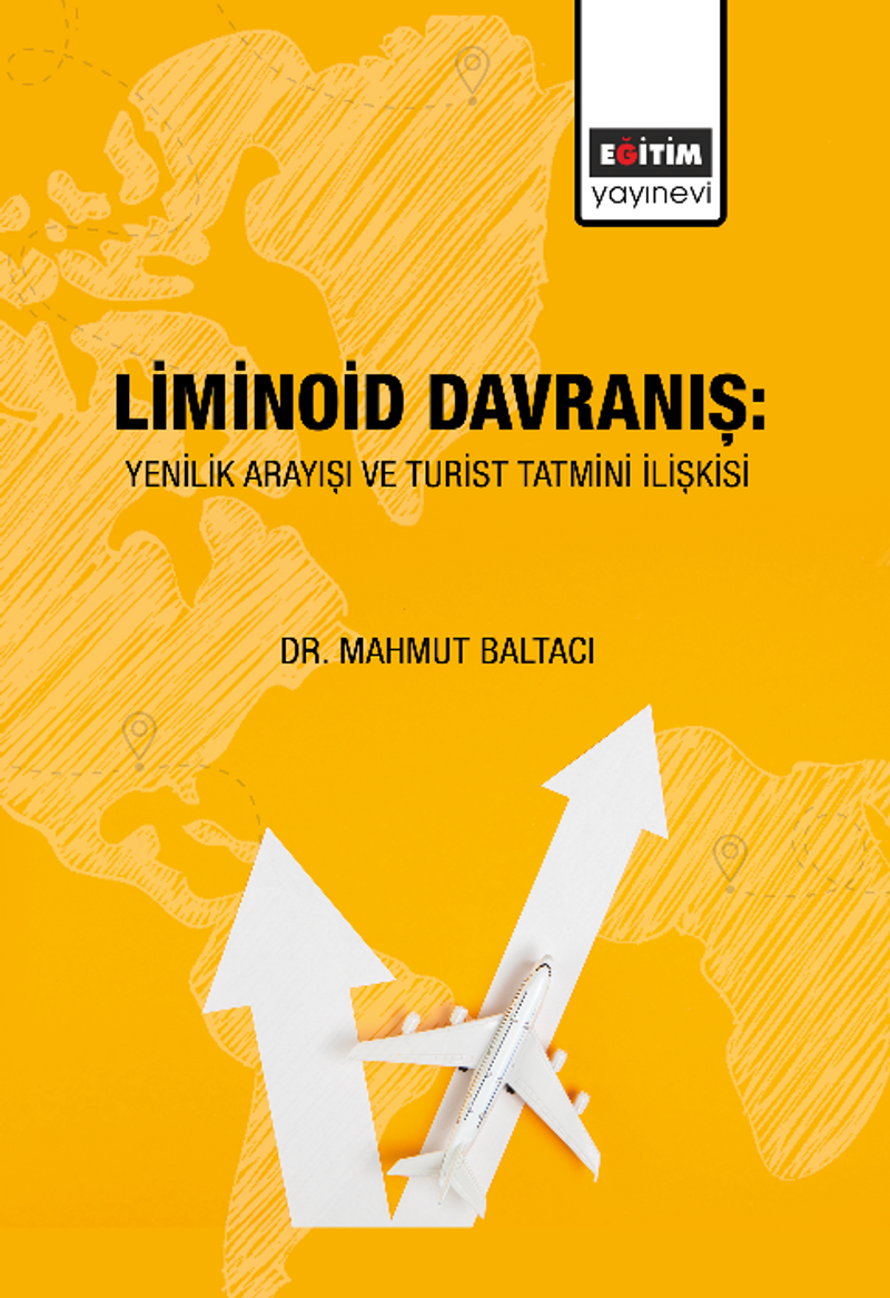 Liminoid Davranış: Yenilik Arayışı ve Turist Tatmini İlişkisi kitap kapağı