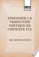 ENSEIGNER LA TRADUCTION POÉTIQUE EN CONTEXTE FLE kitap kapağı