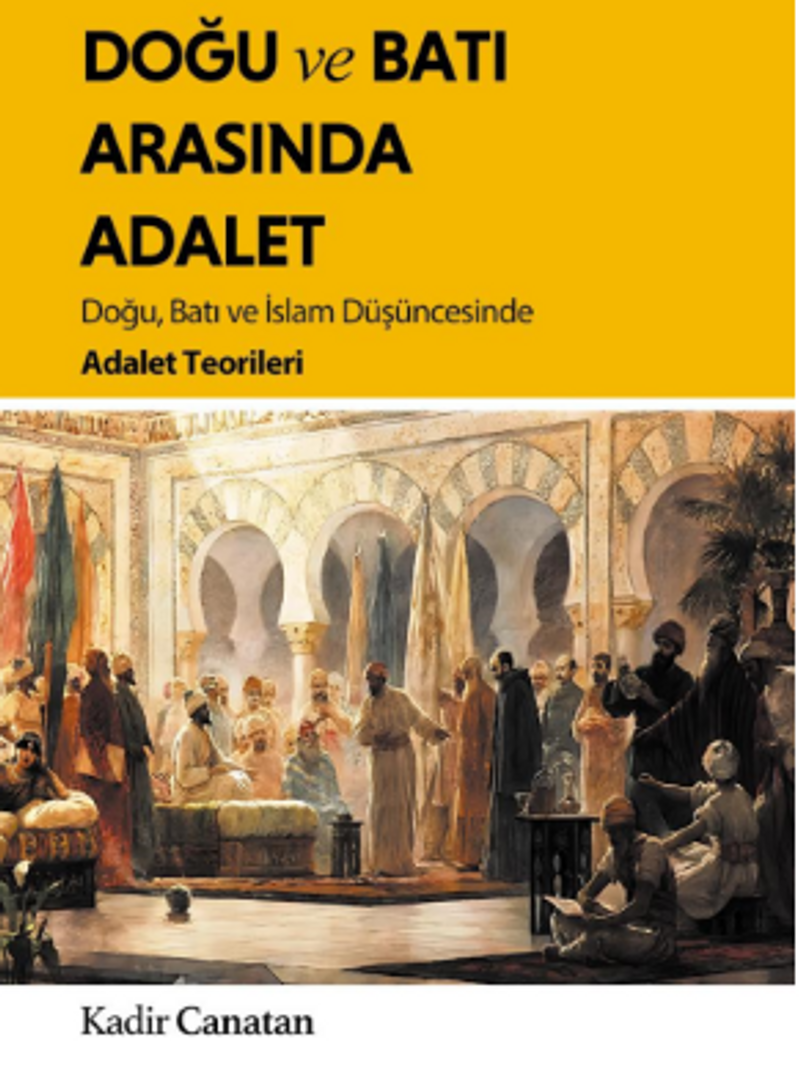 Doğu ve Batı Arasında Adalet / Doğu, Batı ve İslam Düşüncesinde Adalet Teorileri kitap kapağı