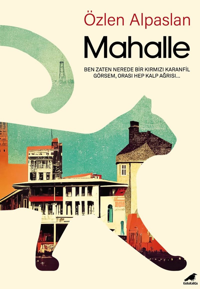 Mahalle Ben Zaten Nerede Bir Kırmızı Karanfil Görsem, Orası Hep Kalp Ağrısı... kitap kapağı