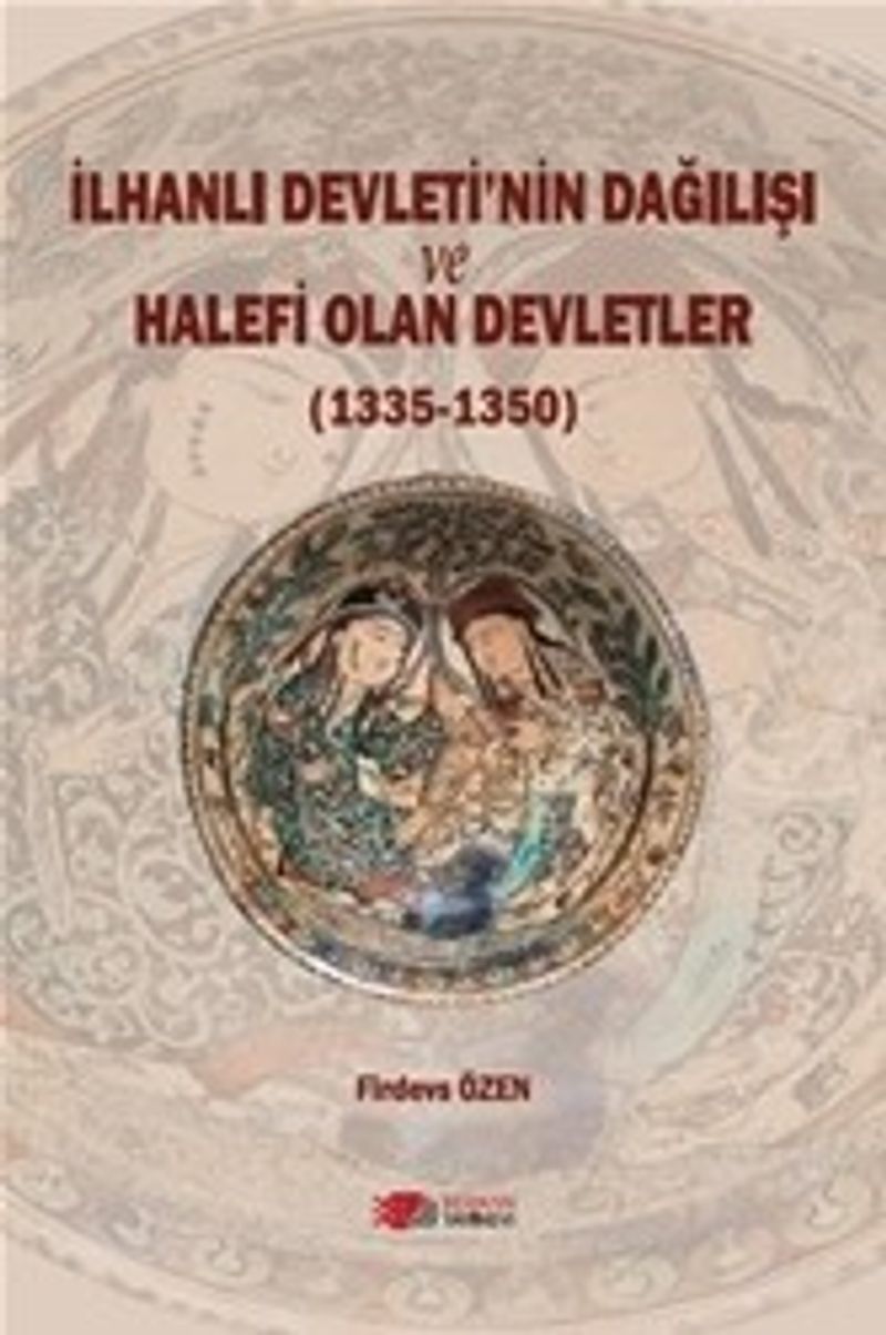 İlhanlı Devletinin Dağılışı ve Halefi Olan Devletler (1335-1350) kitap kapağı