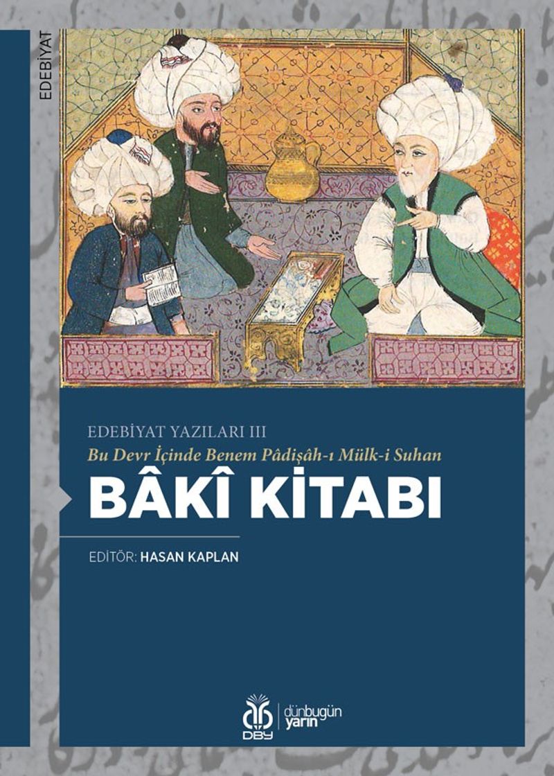 Bu Devr İçinde Benem Padişah-ı Mülk-i Suhan Bakî Kitabı / Edebiyat Yazıları III kitap kapağı