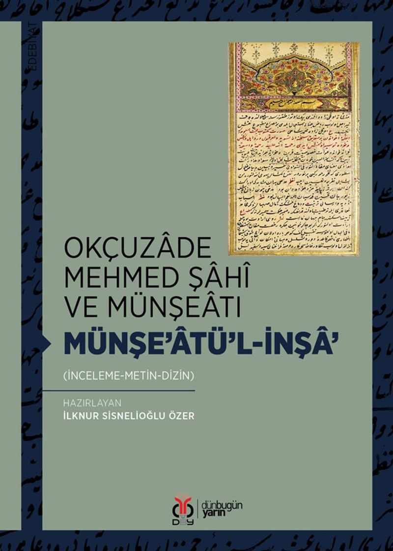 Okçuzade Mehmed Şahî ve Münşeatı Münşe'atü'l-İnşa' (İnceleme-Metin-Dizin) kitap kapağı
