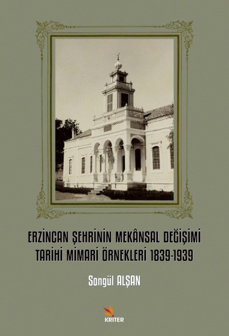 Erzincan Şehrinin Mekansal Değişimi Tarihi Mimari Örnekleri 1839-1939 kitap kapağı