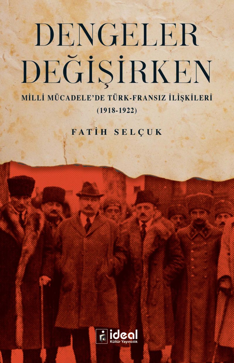 Dengeler Değişirken Milli Mücadele'de Türk-Fransız İlişkileri (1918-1922 kitap kapağı