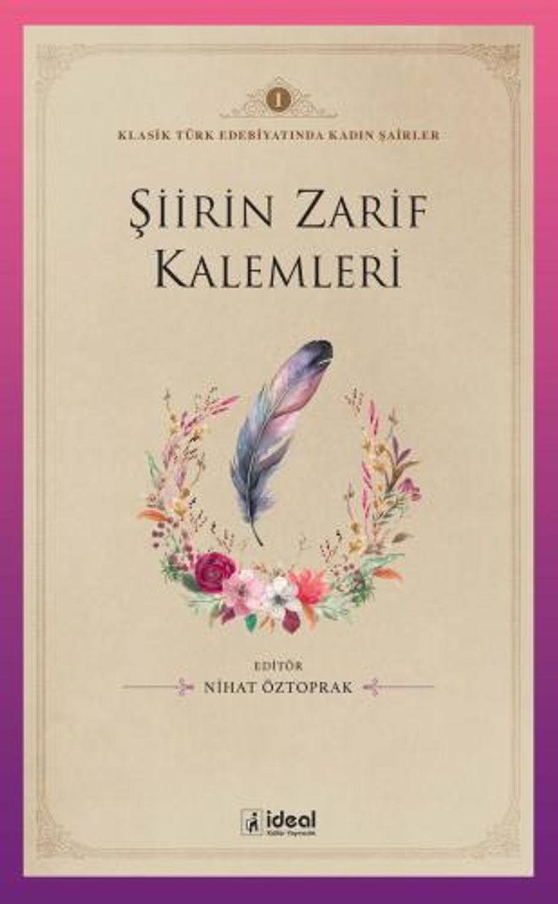 Şiirin Zarif Kalemleri / Klasik Türk Edebiyatında Kadın Şairler 1 kitap kapağı