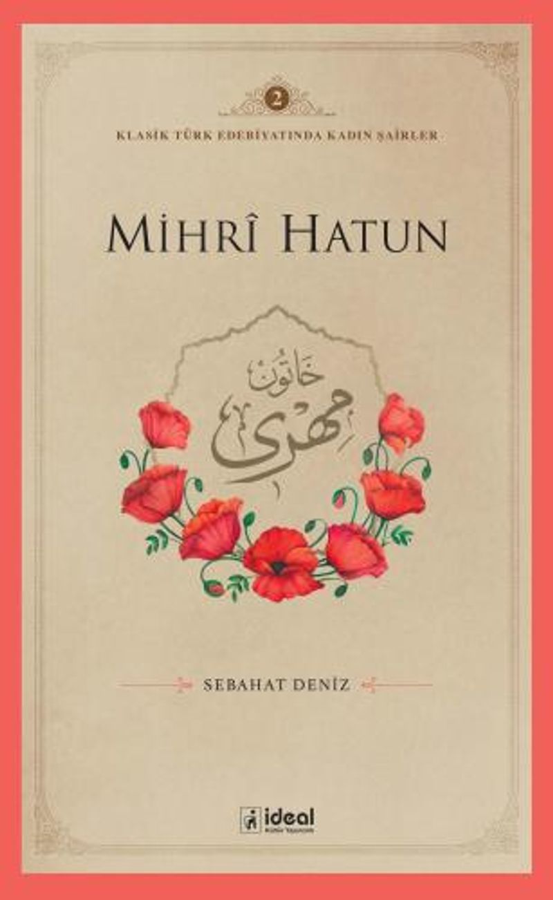 Mihrȋ Hatun / Klasik Türk Edebiyatında Kadın Şairler 2 kitap kapağı