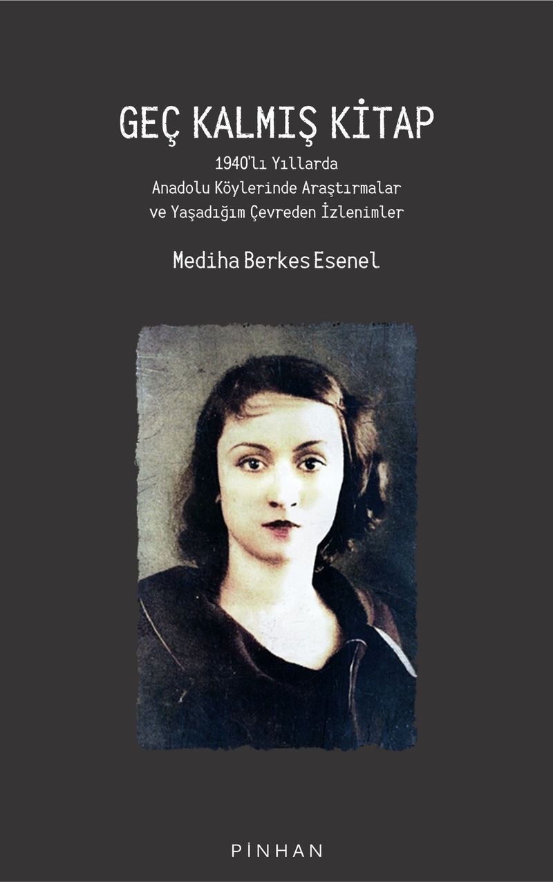 Geç Kalmış Kitap 1940'lı Yıllarda Anadolu Köylerinde Araştırmalar ve Yaşadığım Çevreden İzlenimler kitap kapağı