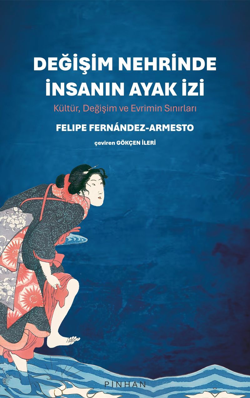 Değişim Nehrinde İnsanın Ayak İzi Kültür, Değişim ve Evrimin Sınırları kitap kapağı
