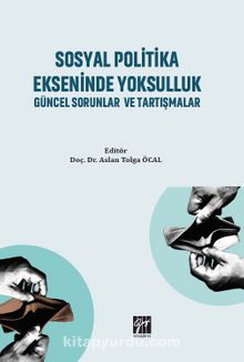 Sosyal Politika Ekseninde Yoksulluk Güncel Sorunlar ve Tartışmalar kitap kapağı