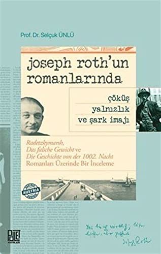 Joseph Roth’un Romanlarında Çöküş Yalnızlık Ve Şark İmajı kitap kapağı