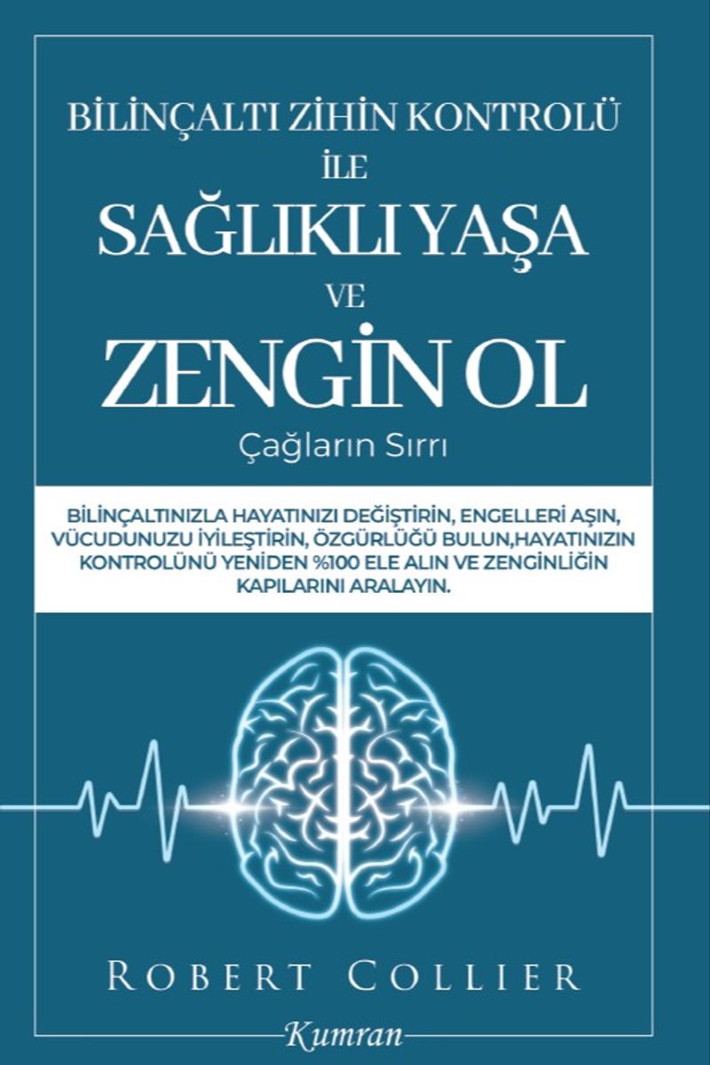Bilinçaltı Zihin Kontrolü İle Sağlıklı Yaşa ve Zengin Ol Çağların Sırrı kitap kapağı