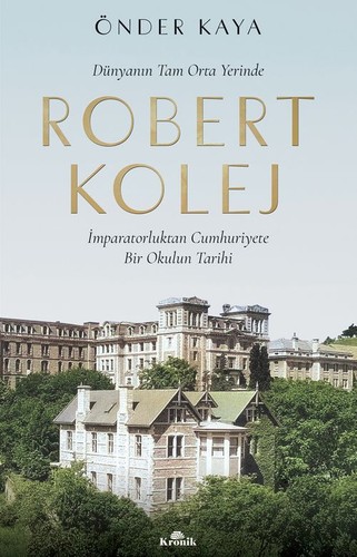 Robert Kolej - İmparatorluktan Cumhuriyete Bir Okulun Tarihi (Ciltli) kitap kapağı