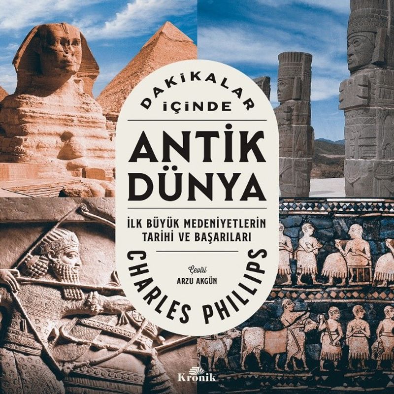 Dakikalar İçinde Antik Dünya İlk Büyük Medeniyetlerin Tarihi ve Başarıları kitap kapağı